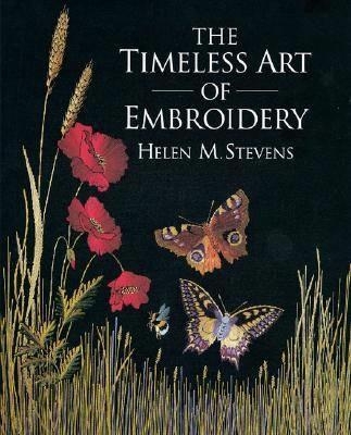 Timeless Art of Embroidery - Helen M. Stevens