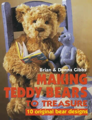 Making Teddy Bears to Treasure - Brian Gibbs