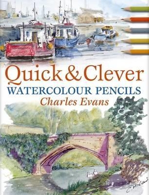 Quick & Clever Watercolours - Charles Evans