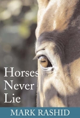 Horses Never Lie - Mark Rashid