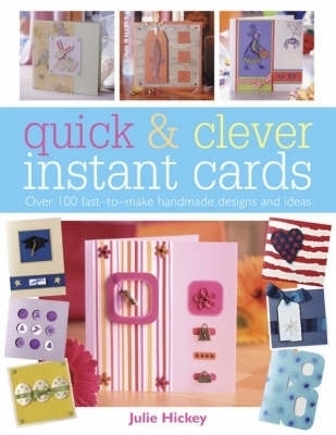 Quick and Clever Instant Cards - Julie Hickey