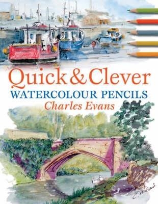 Quick & Clever Watercolours - Charles Evans