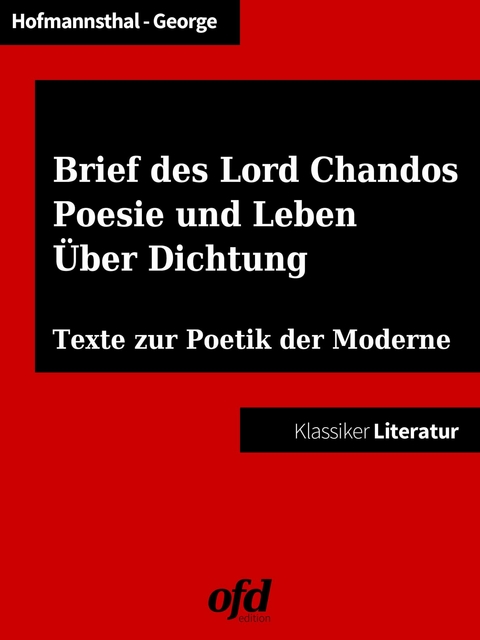 Ein Brief des Lord Chandos - Poesie und Leben - Über Dichtung -  Hugo Von Hofmannsthal,  Stefan George