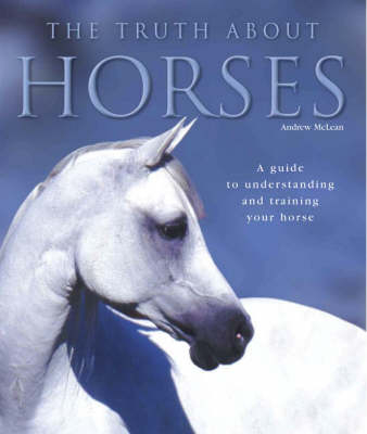 The Truth About Horses - Andrew McLean