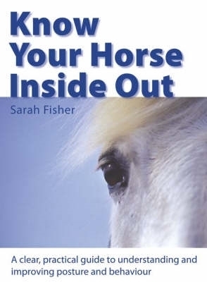 Know Your Horse Inside out - Sarah Fisher