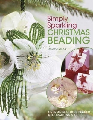 Simply Sparkling Christmas Beading - Dorothy Wood