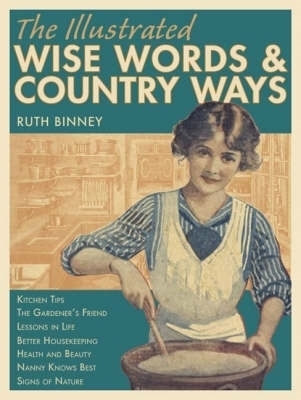 The Illustrated Wise Words and Country Ways - Ruth Binney