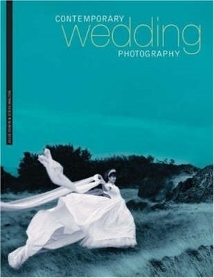 Contemporary Wedding Photography - Angela Patchell Books, Julie Oswin, Steve Walton