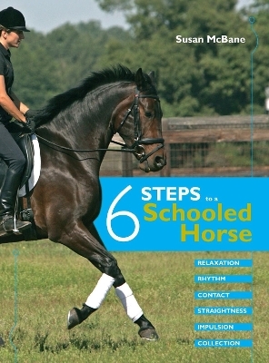 Six Steps to a Schooled Horse - Susan McBane