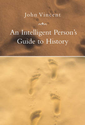 An Intelligent Person's Guide to History - John Vincent