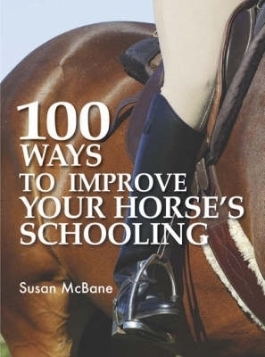 100 Ways to Improve Your Horse's Schooling - Susan McBane