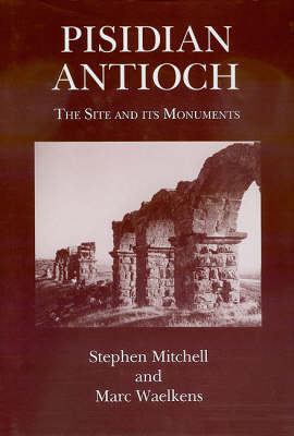 Pisidian Antioch - Stephen Mitchell, Marc Waelkens
