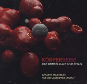 Körperreise - Eine Weltreise durch Deine Organe, 1 Audio-CD