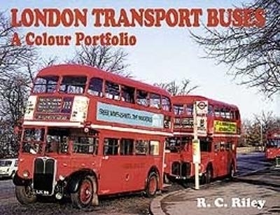 London Transport Buses: A Colour Portfolio - R C Riley