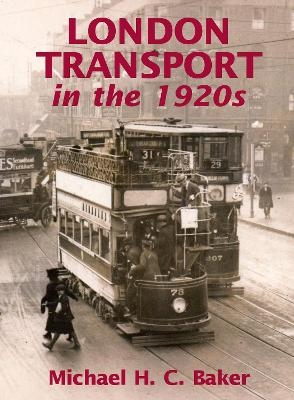 London Transport in the 1920s - Michael H C Baker