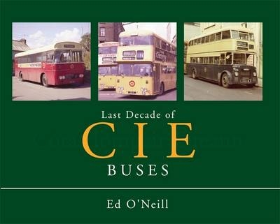 Last Decade of the CIE Buses - Ed O'Neill