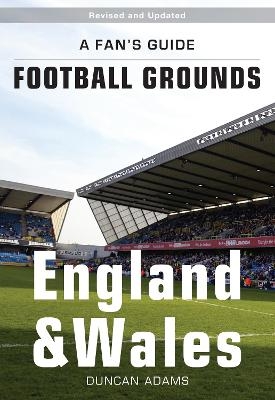 A Fan's Guide: Football Grounds  England And Wales  2nd edition - Duncan Adams