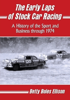 The Early Laps of Stock Car Racing - Betty Boles Ellison