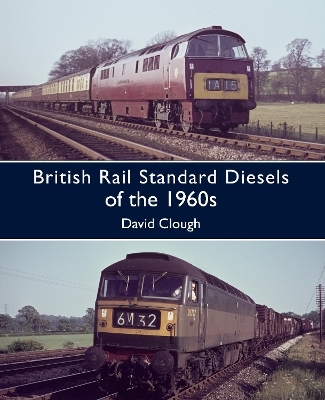 British Rail Standard Diesels of the 1960s - David N Clough