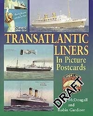 Transatlantic Liners In Picture Postcards - Robert McDougall, Robin Gardiner