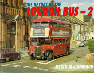 The Heyday of London's Buses - Kevin McCormack