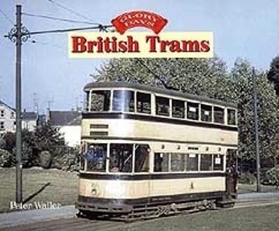 Glory Days: British Trams - Peter Waller