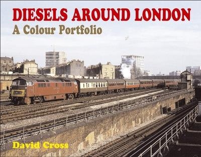 Diesels Around London: A Colour Portfolio - David Cross