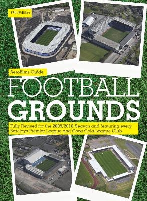 Aerofilms Guide: Football Grounds 17th edition - Peter Waller