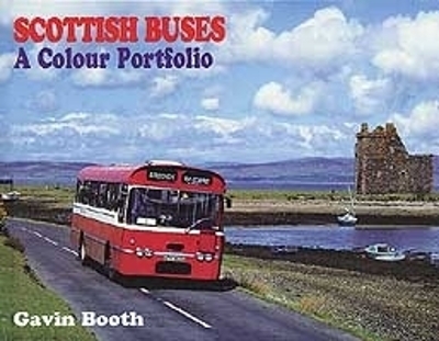 Scottish Buses: A Colour Portfolio - Gavin Booth