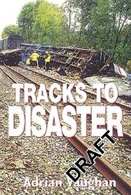 Tracks To Disaster - Adrian Vaughan