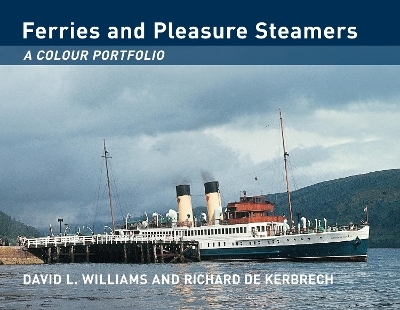 Ferries and Pleasure Steamers: A Colour Portfolio - David C Williams