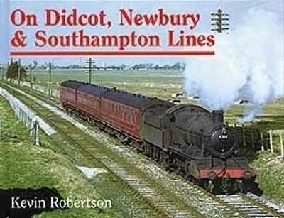 On Didcot Newbury & Southampton Lines - Kevin Robertson