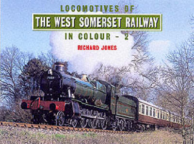 Locomotives of the West Somerset Railway in Colour - Richard Jones