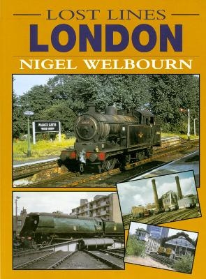 Lost Lines: London - Nigel Welbourn