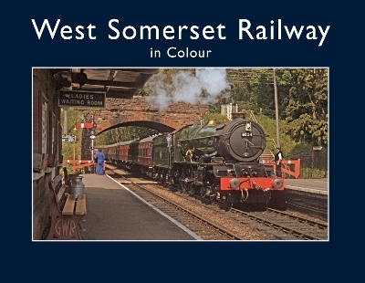 West Somerset Railway in Colour - Tony Whitby