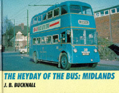 The Heyday of the Bus - J.B. Bucknall