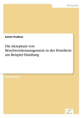 Die Akzeptanz von Beschwerdemanagement in der Hotellerie am Beispiel Hamburg - Katrin PruÃnat