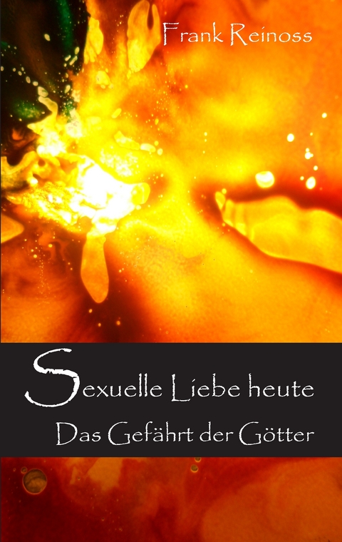 Sexuelle Liebe heute - Frank Reinoss