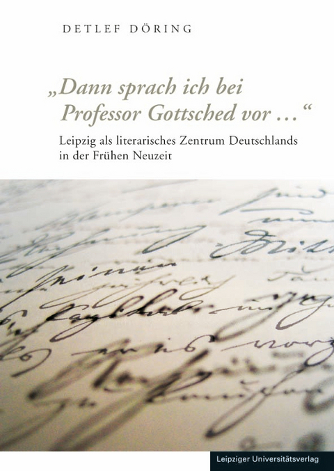 'Dann sprach ich bei Professor Gottsched vor ...' - Detlef Döring