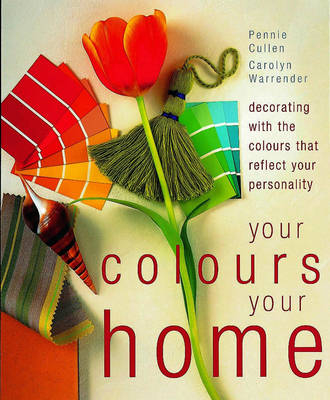 Your Colours, Your Home - Carolyn Warrender, Pennie Cullen