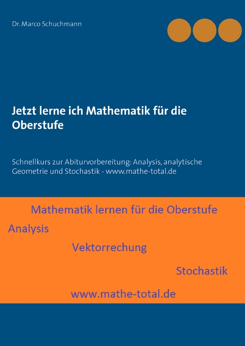 Jetzt lerne ich Mathematik für die Oberstufe - Marco Schuchmann