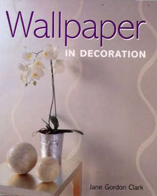 Wallpaper in Decoration - Jane Gordon Clark