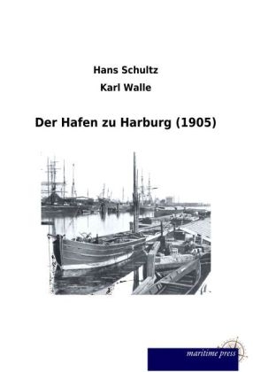 Der Hafen zu Harburg (1905) - Hans Schultz, Karl Walle