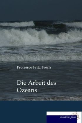 Die Arbeit des Ozeans - Fritz Frech