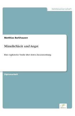 MÃ¤nnlichkeit und Angst - Matthias Barkhausen
