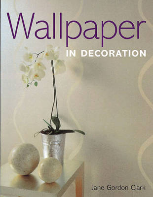 Wallpaper in Decoration - Jane Gordon Clark