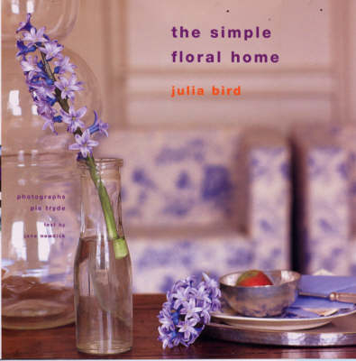 The Simple Floral Home - Julia Bird