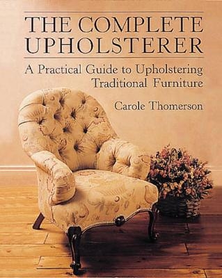 The Complete Upholsterer - Carole Thomerson