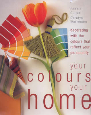Your Colours, Your Home - Pennie Cullen, Carolyn Warrender