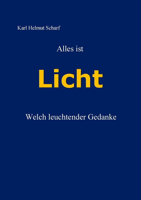 Alles ist Licht -  Karl Helmut Scharf